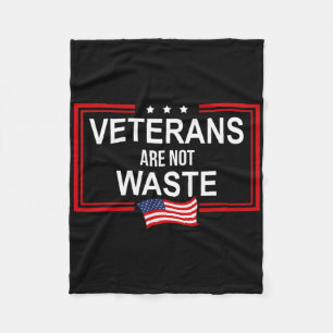 Veterans Are Not Waste Anti Trump Pro Veterans Aga Fleece Blanket