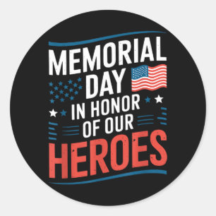 Veterans Day Flag Memorial Day In Honor of Heroes Classic Round Sticker