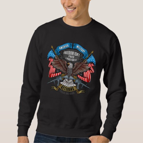 Veterans Day Freedom Isnt Free I Paid for It   Sweatshirt