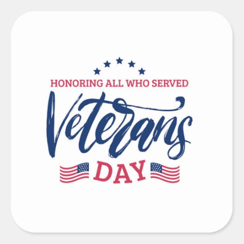 Veterans Day _ Honoring all who served  Square Sticker