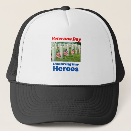 Veterans Day Honoring Our Heroes Trucker Hat