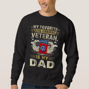 Veterans Day My Favorite 82nd Airborne Veteran Is Sweatshirt