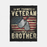 Veterans Day My Favorite Veteran Is My Brother Pat Fleece Blanket