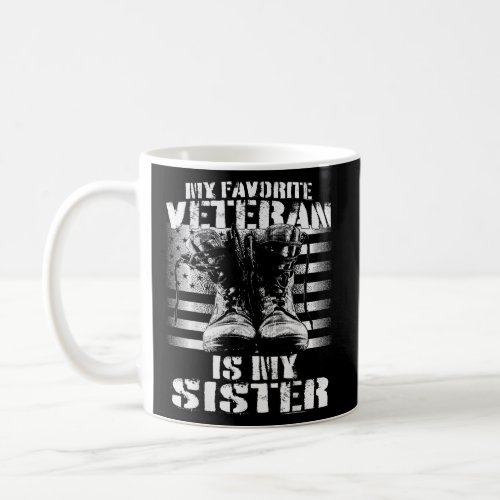 Veterans Day My Favorite Veteran Is My Sister  Coffee Mug