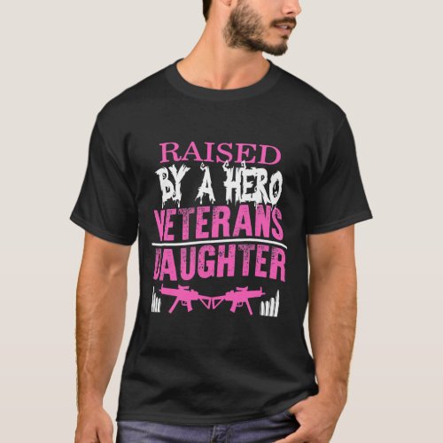 Veterans Day Raised By A Hero Daughter Proud T_Shirt