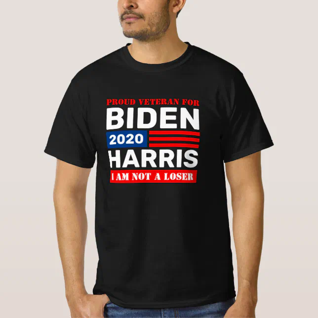 Veterans for Biden Harris 2020 Not A Loser T-Shirt | Zazzle