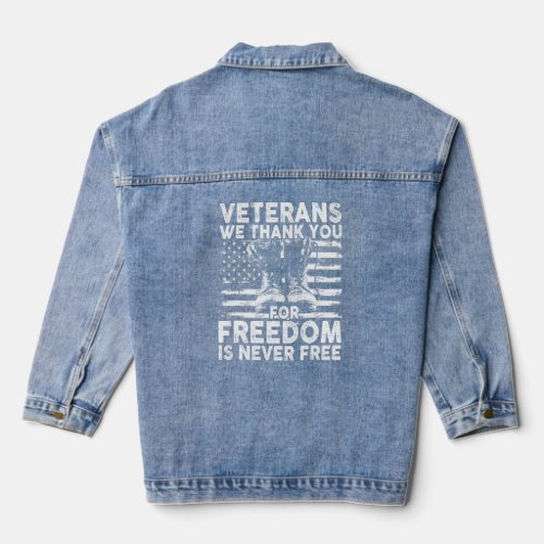 Veterans We Thank You For Freedom Is Never Free Ve Denim Jacket