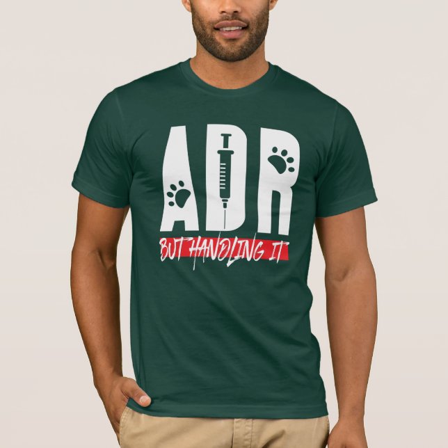 Veterinarian ADR But Handling It Vet Tech Birthday T-Shirt (Front)