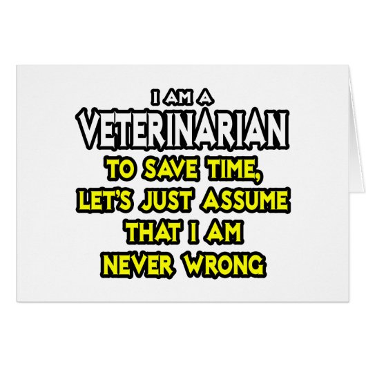 Veterinarian...Assume I Am Never Wrong Cards (Front Horizontal)