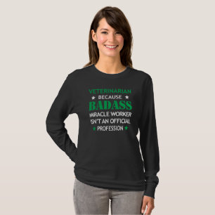 Veterinarian Cool Funny - Badass Miracle Worker T-Shirt