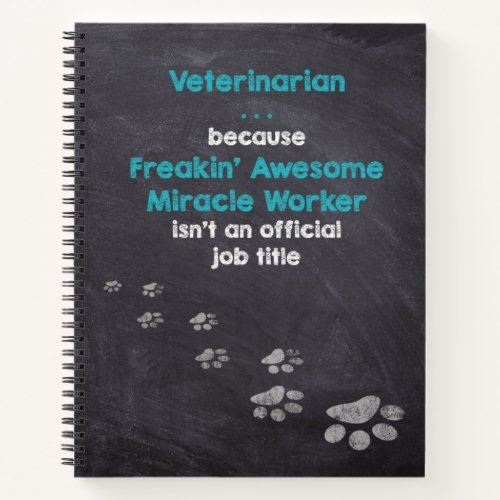 Veterinarian    Freakin Awesome Miracle Worker Notebook
