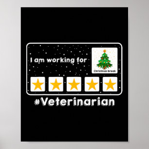 Veterinarian I Am Working For Christmas Break 5 St Poster