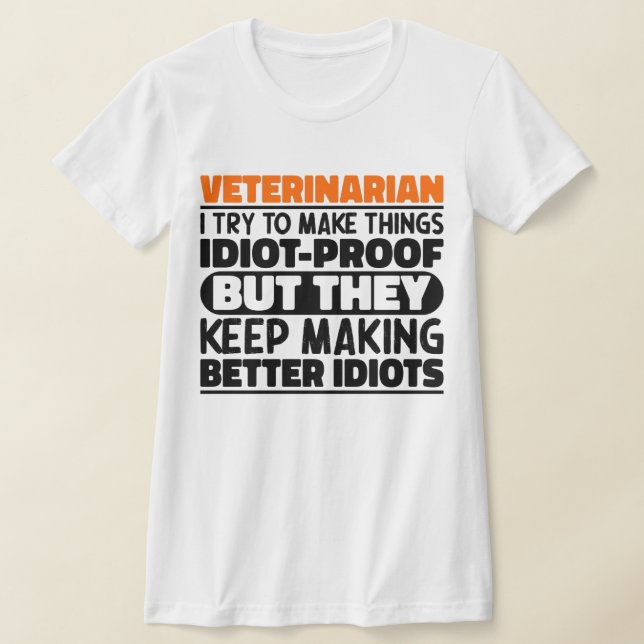 Veterinarian I Try To Make Things Funny Sayings T-Shirt (Laydown)