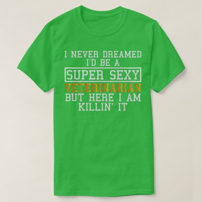 Veterinarian Never Dreamed Funny Veterinary T-Shirt (Design Front)