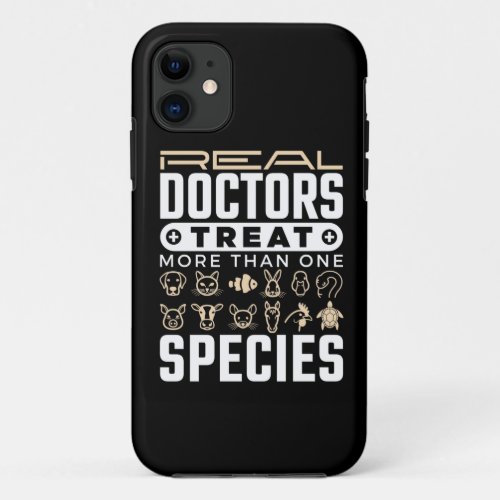 Veterinarian Real Doctors Treat More One Species iPhone 11 Case