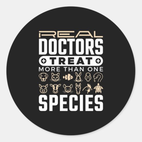 Veterinarian Real Doctors Treat More One Species Classic Round Sticker