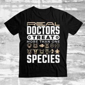 Veterinarian Real Doctors Treat More One Species  T-Shirt