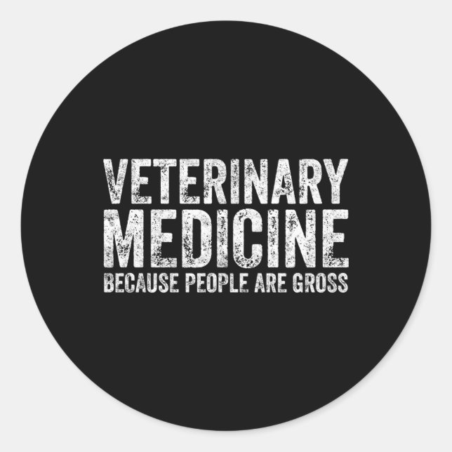 Veterinarian Veterinary Medicine People Are Gross Classic Round Sticker (Front)