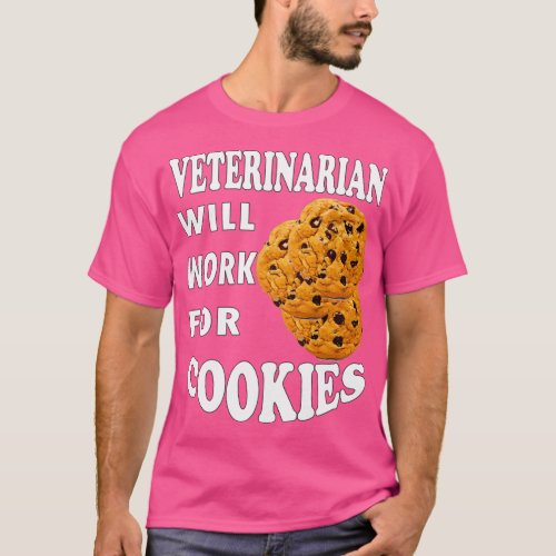 Veterinarian Will Work for Cookies 1 T_Shirt