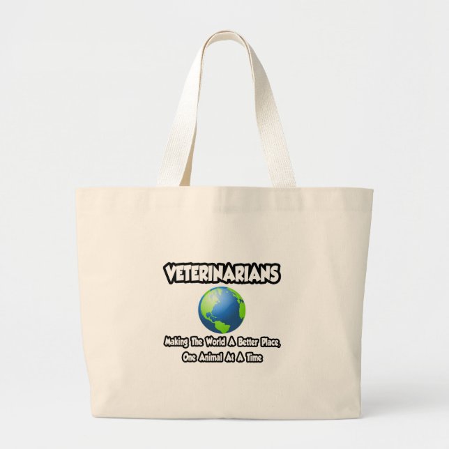 Veterinarians...Making the World a Better Place Large Tote Bag (Front)