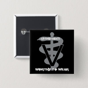 Veterinary Certified Badass - Worthy To Wear Button