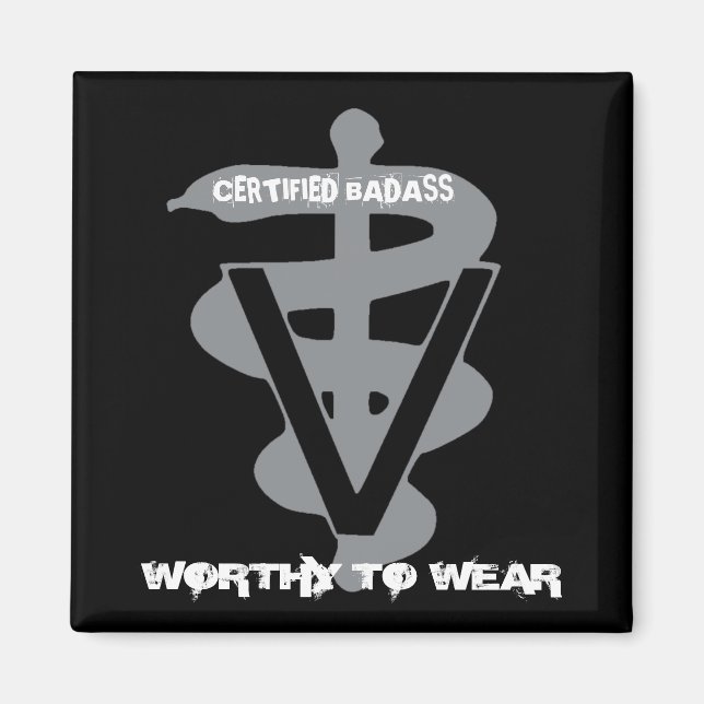 Veterinary Certified Badass - Worthy To Wear Magnet (Front)