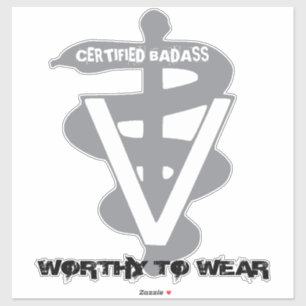 Veterinary Certified Badass - Worthy To Wear Sticker