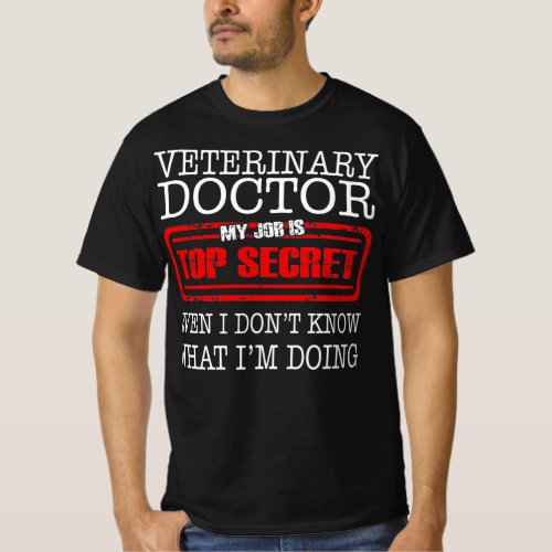 Veterinary Doctor My Job Is Top Secret