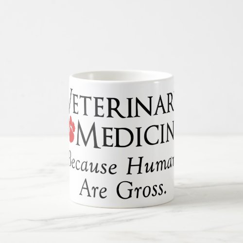 Veterinary Medicine    Because Humans Are Gross Coffee Mug