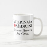 Veterinary Medicine . . . Because Humans Are Gross Coffee Mug at Zazzle