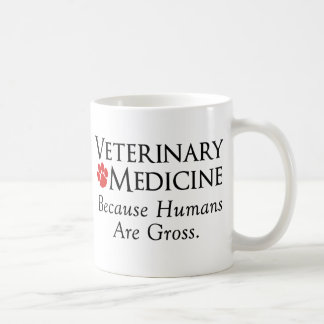 Veterinary Medicine . . . Because Humans Are Gross Coffee Mug