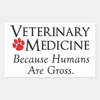 veterinary_medicine_because_humans_are_gross_rectangular_sticker-r40042d30624342638e3f3b639d1543c7_v9wxo_8byvr_324.jpg