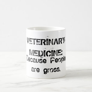 Veterinary Medicine : Because people are gross. Coffee Mug