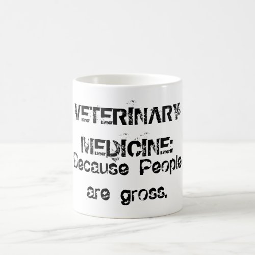 Veterinary Medicine  Because people are gross Coffee Mug