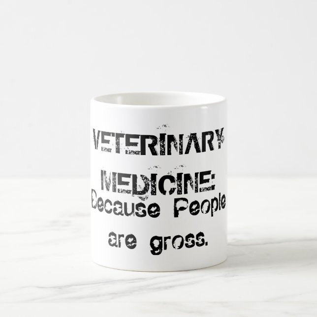 Veterinary Medicine : Because people are gross. Coffee Mug (Center)