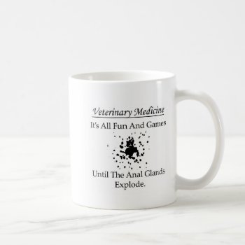 Veterinary Medicine - It's All Fun And Games Until Coffee Mug by GreenTigerDesigns at Zazzle