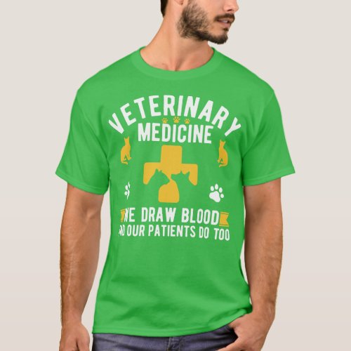 Veterinary Medicine Vet Tech We Draw Blood And Our T_Shirt