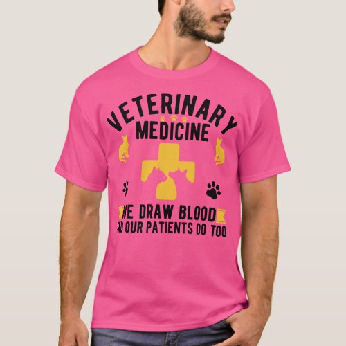 Veterinary Medicine Vet Tech We Draw Blood And Our T_Shirt