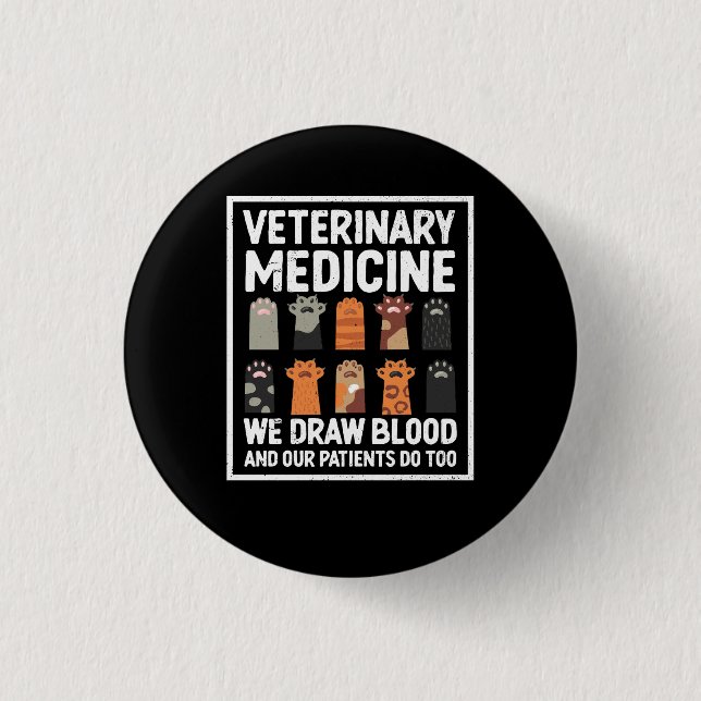 Veterinary Medicine We Draw Blood And Our Patients Button (Front)