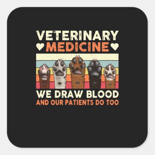 Veterinary Medicine We Draw Blood And Our Patients Square Sticker