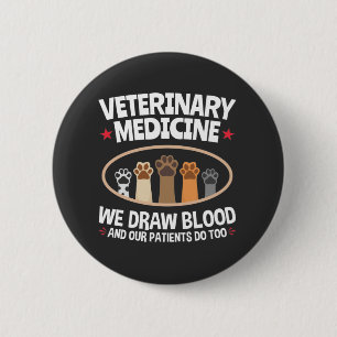 Veterinary Medicine We Draw Blood Funny Vet Tech Button