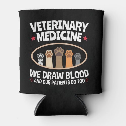 Veterinary Medicine We Draw Blood Funny Vet Tech Can Cooler