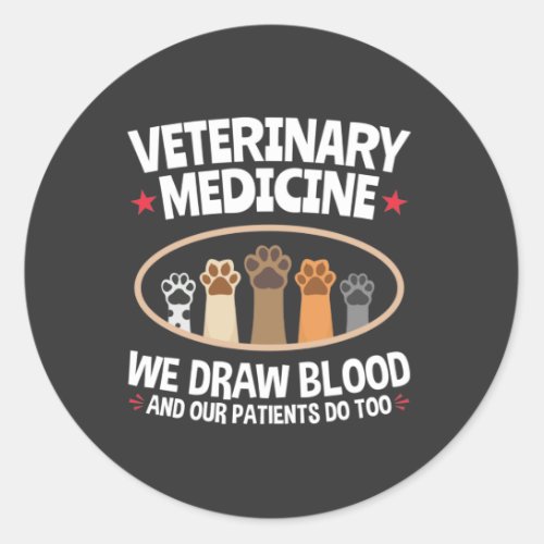Veterinary Medicine We Draw Blood Funny Vet Tech  Classic Round Sticker