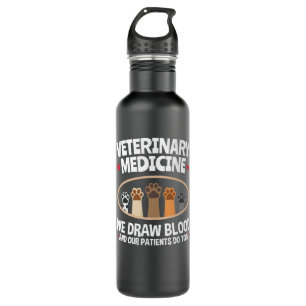 Veterinary Medicine We Draw Blood Funny Vet Tech Stainless Steel Water Bottle