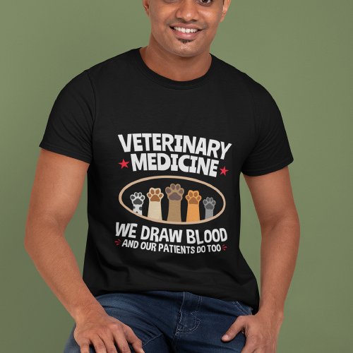 Veterinary Medicine We Draw Blood Funny Vet Tech T_Shirt