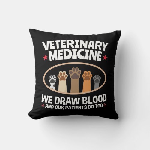 Veterinary Medicine We Draw Blood Funny Vet Tech Throw Pillow