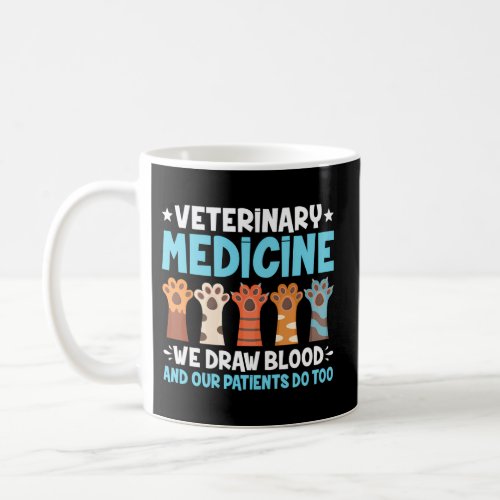 Veterinary Medicine We Draw Blood Our Patients Do  Coffee Mug