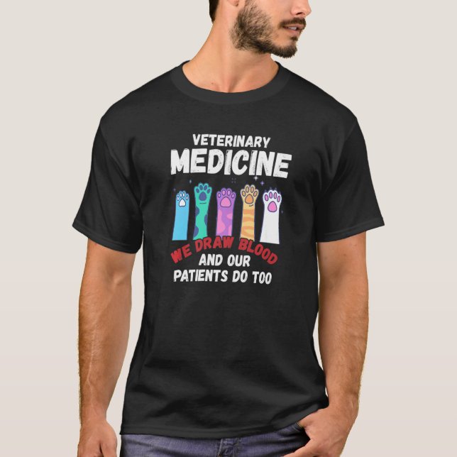 Veterinary Medicine We Draw Blood Our Patients Do  T-Shirt (Front)