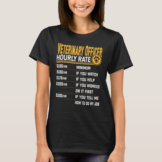 Veterinary Officer Hourly Rate Veterinarian Vet Do T-Shirt (Front)