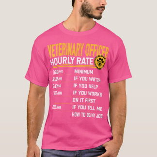 Veterinary Officer Hourly Rate Veterinarian Vet Do T-Shirt